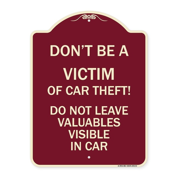 Signmission Dont Victim of Car Theft! Do Not Leave Valuables Visible in Car Aluminum Sign, 24" H, BU-1824-24133 A-DES-BU-1824-24133 - main